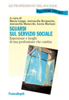 Sguardi sul Servizio Sociale. Esperienze e luoghi di una professione che cambia.